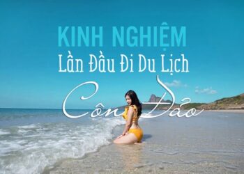 ‘Giắt túi’ kinh nghiệm du lịch Côn Đảo chi tiết cho người mới đi lần đầu mà bạn nên biết